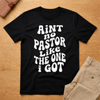 Aint No Pastor Like T-Shirt