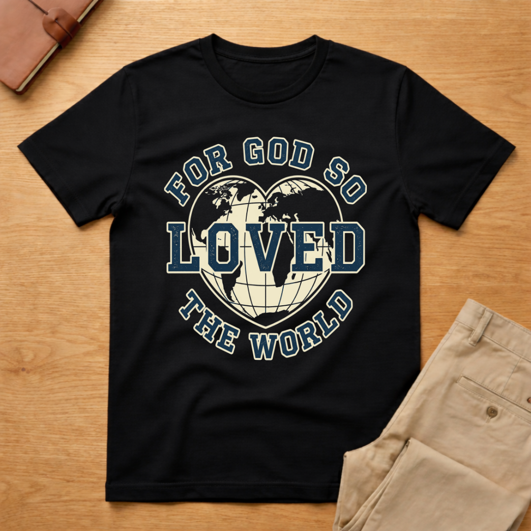 God Loved The World T-Shirt