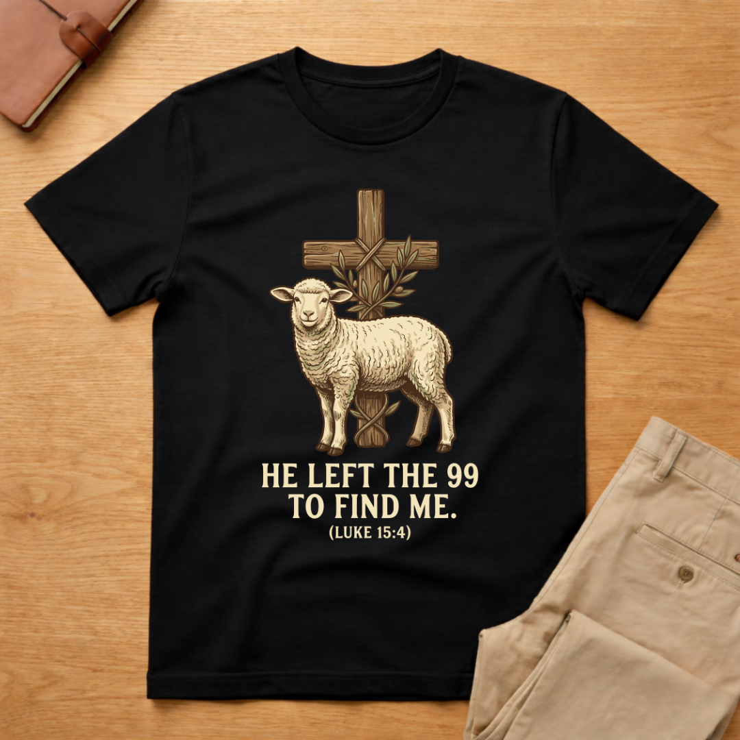 He Left the 99 Luke 15:4 T-Shirt