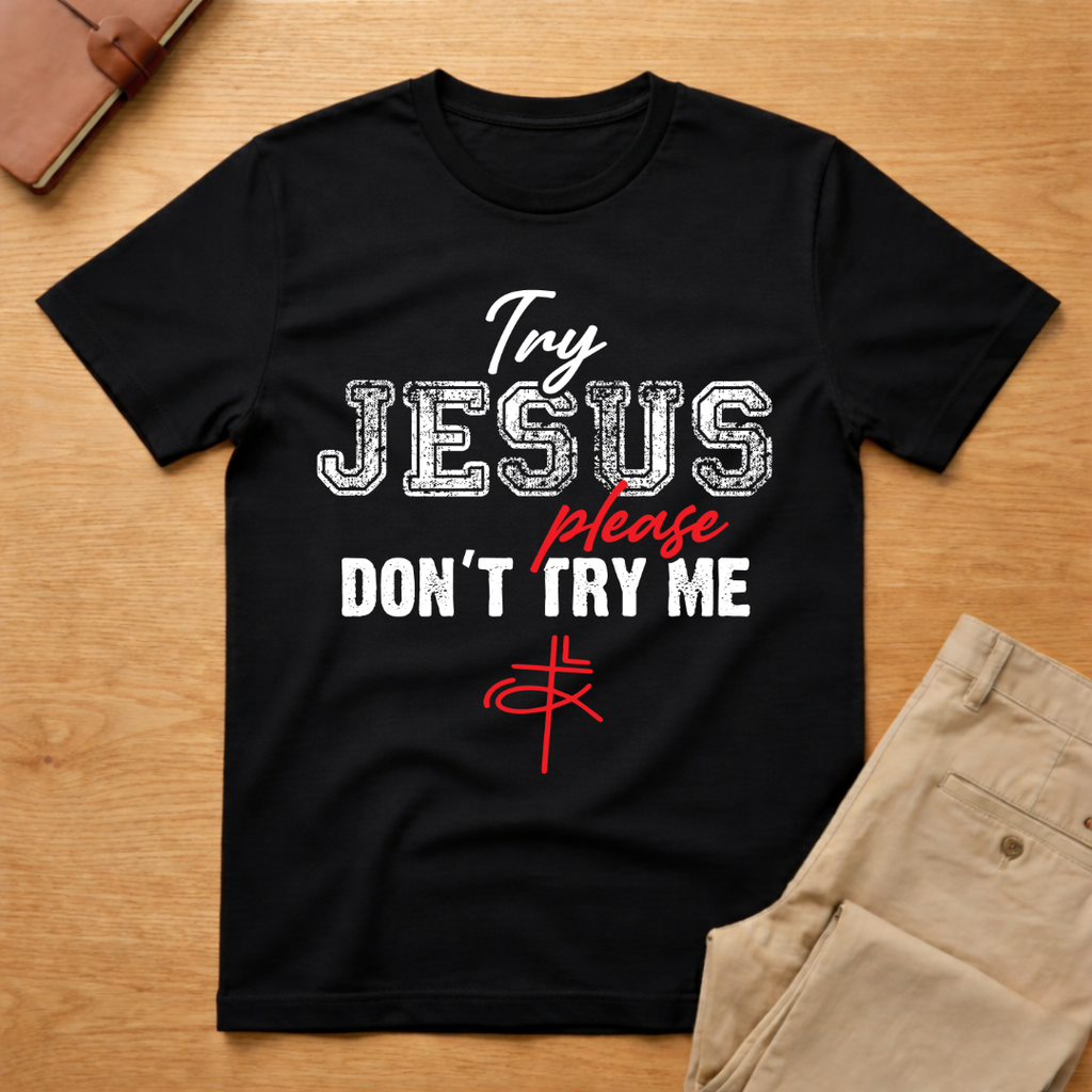Try Jesus Please Don't Try Me T-Shirt