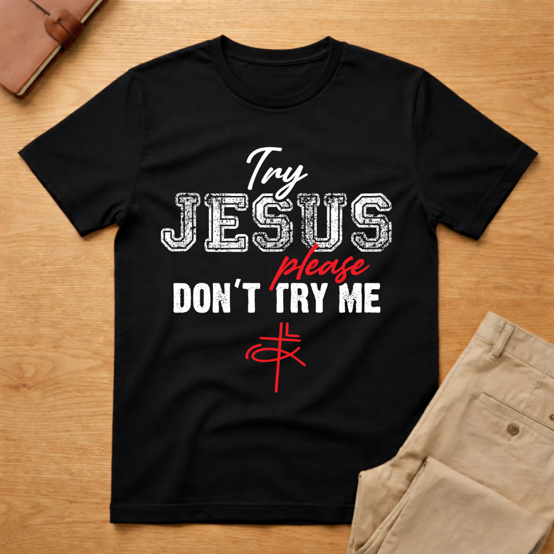 Try Jesus Please Don't Try Me T-Shirt