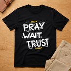 Pray Wait Trust T-Shirt