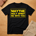 May The Holy Spirit Be With You T-Shirt