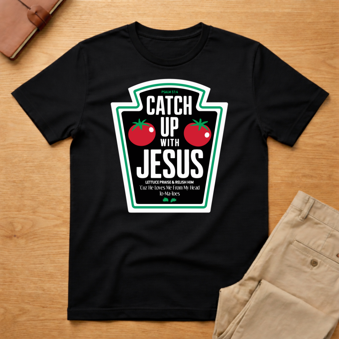 Catch Up With Jesus Ketchup T-Shirt