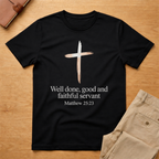 Well Done Good and Faithful Servant T-Shirt