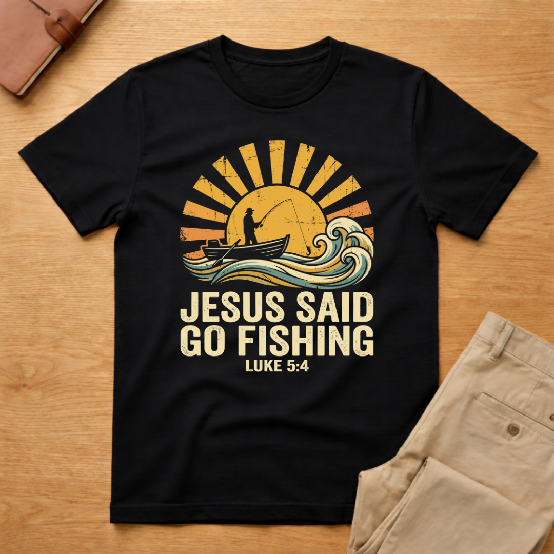 Jesus Said Go Fishing T-Shirt