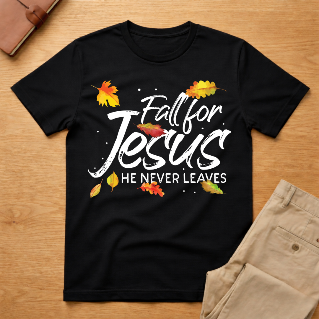 Fall For Jesus - He Never Leaves T-Shirt