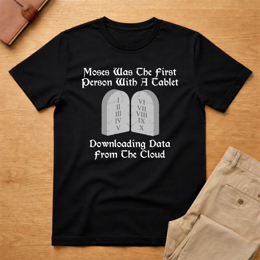 Moses Was the First T-Shirt