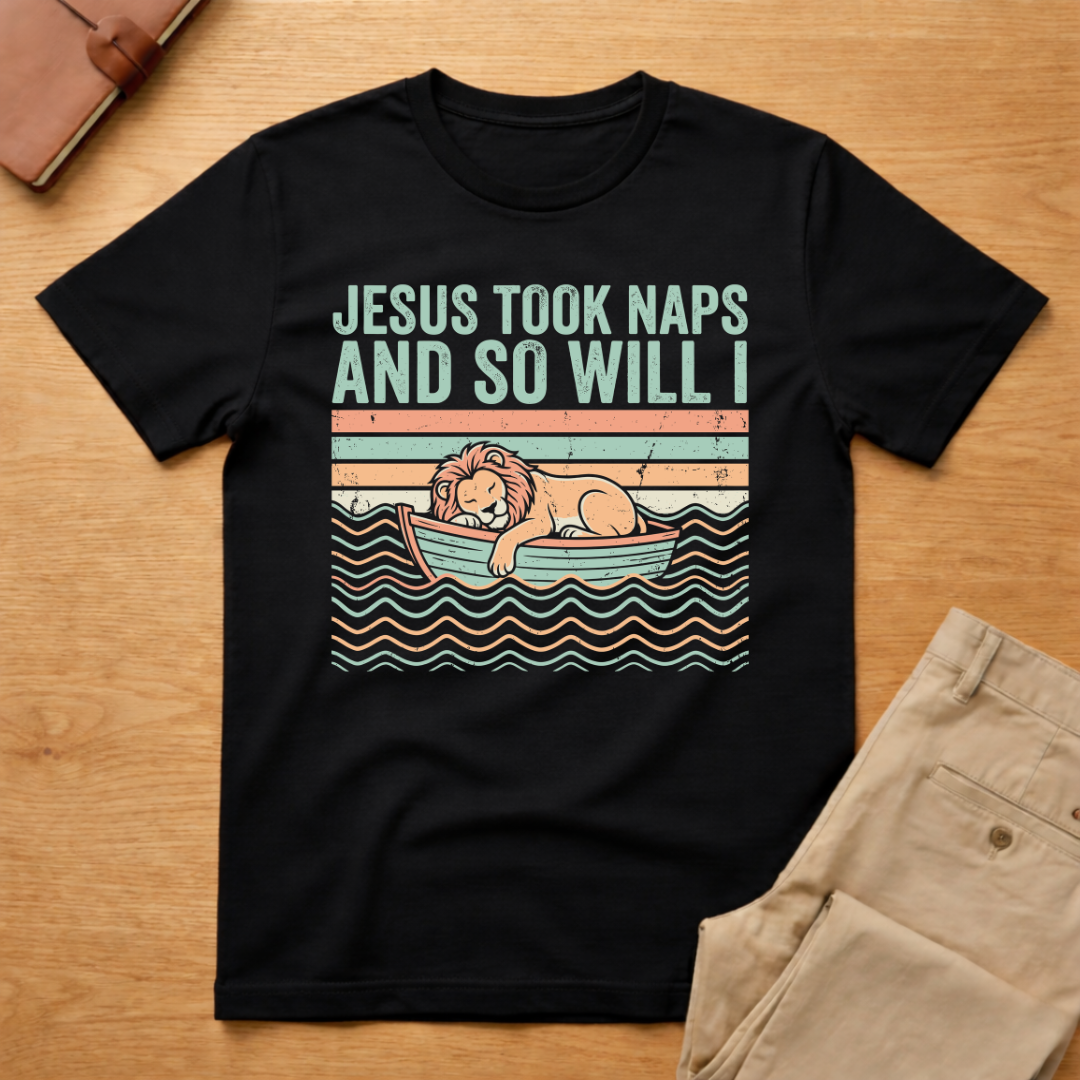 Jesus Took Naps And So Will I T-Shirt