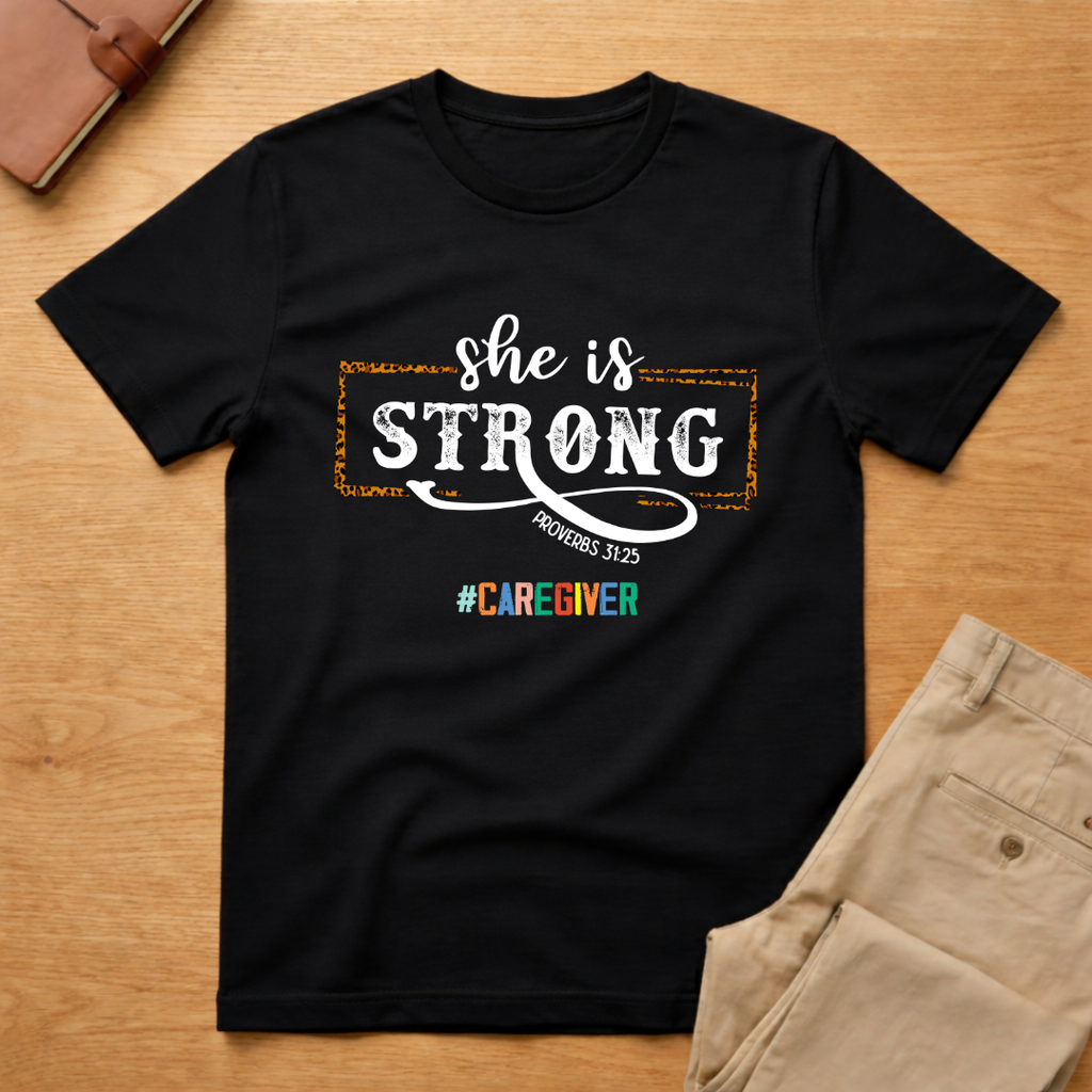 She Is Strong Proverbs 31-25 Caregiver T-Shirt