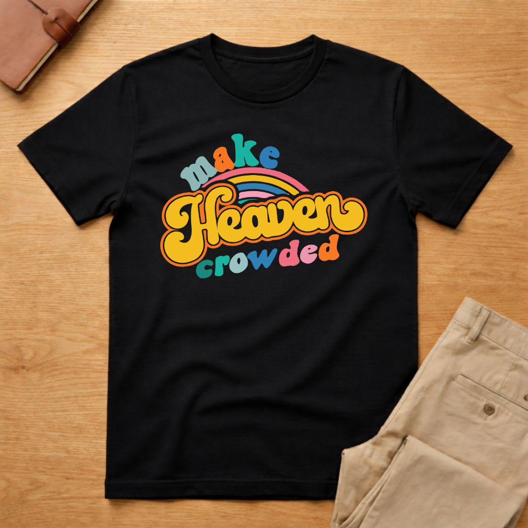 Make Heaven Crowded T-Shirt