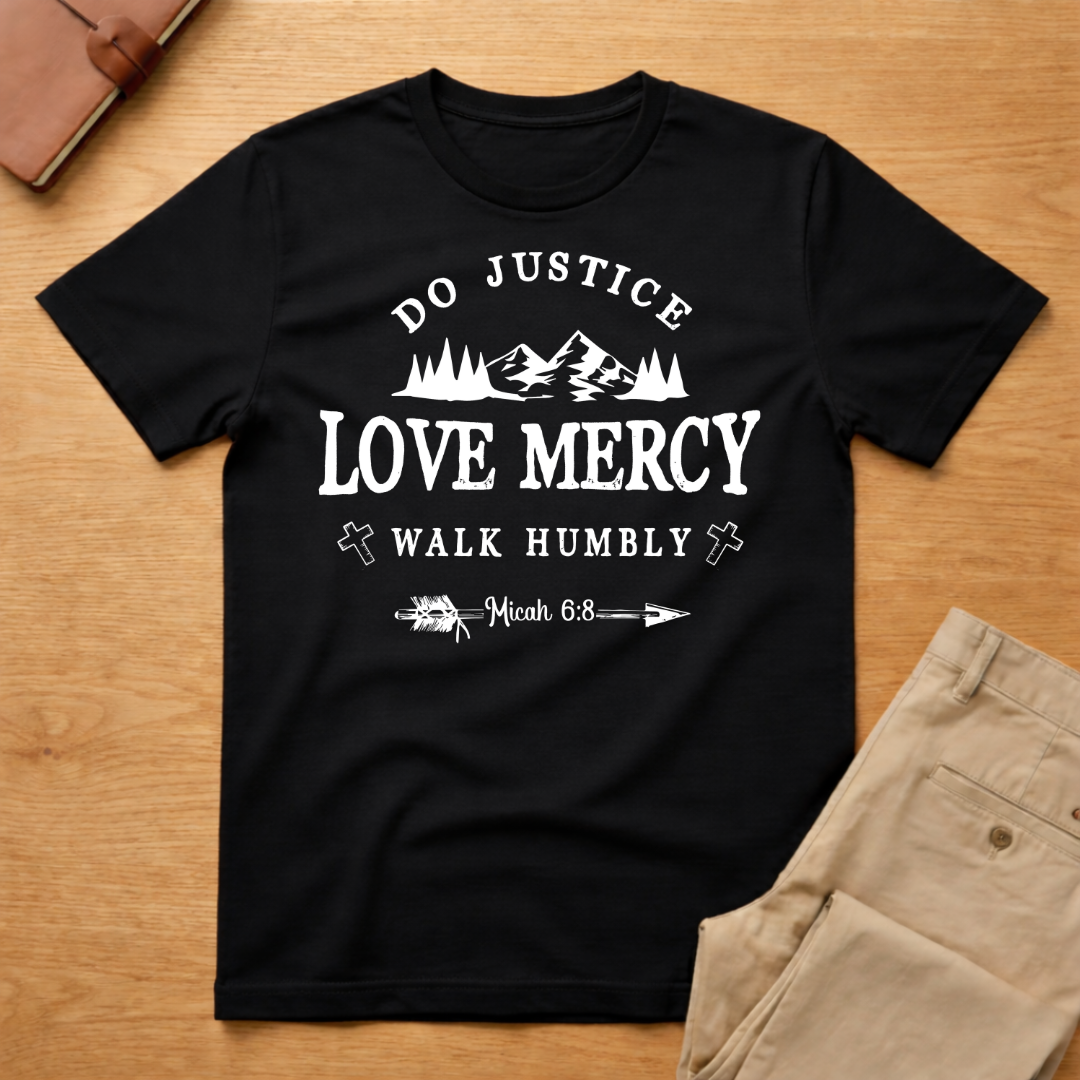 Do Justice Love Mercy Walk Humbly Micah 6:8 T-Shirt