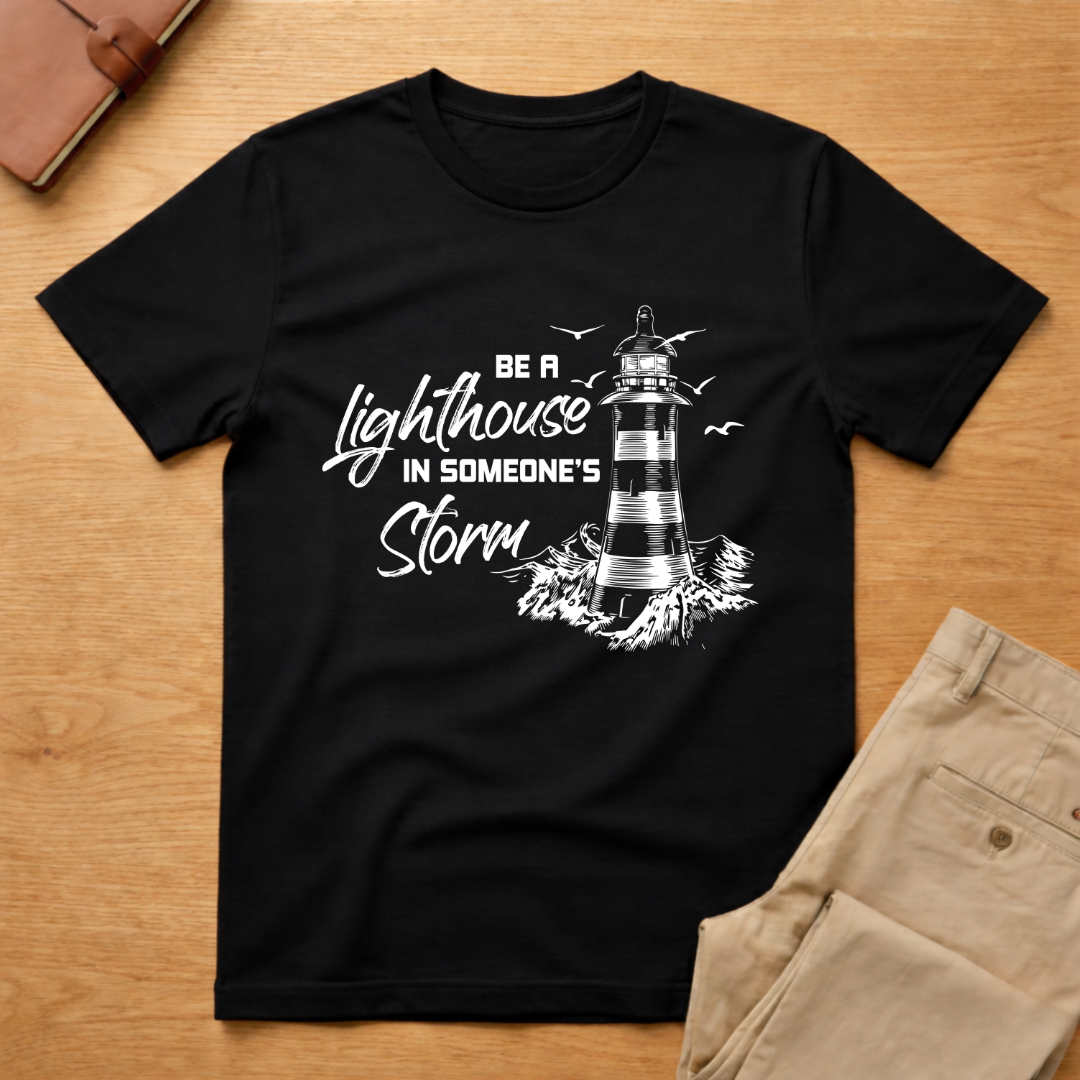 Be A Lighthouse In Someone's Storm T-Shirt