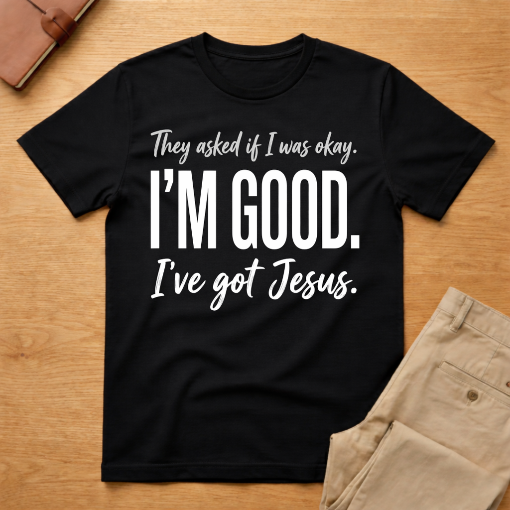 I'm Good Jesus T-Shirt