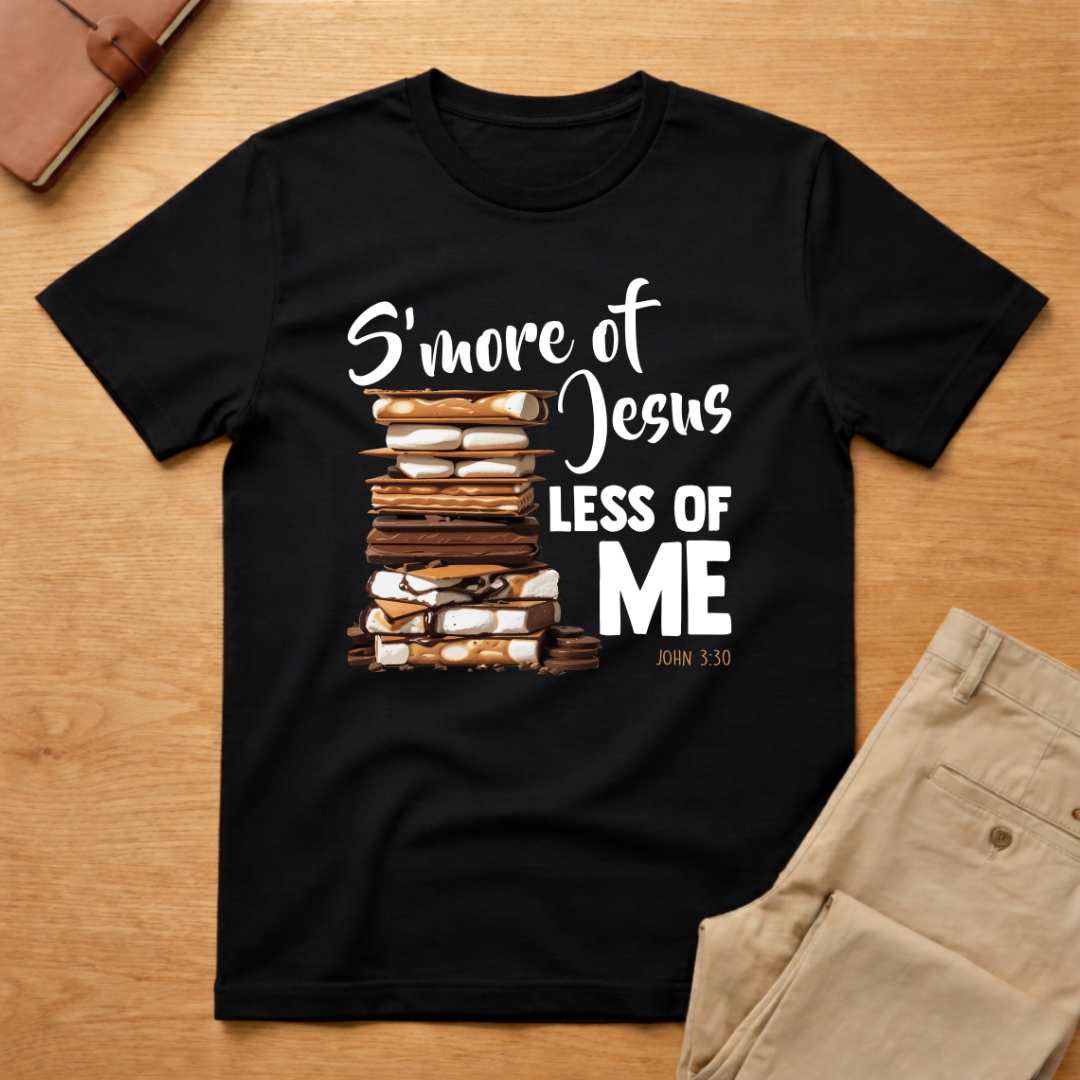 S'more Jesus Less Of Me T-Shirt