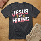 Jesus is Hiring T-Shirt