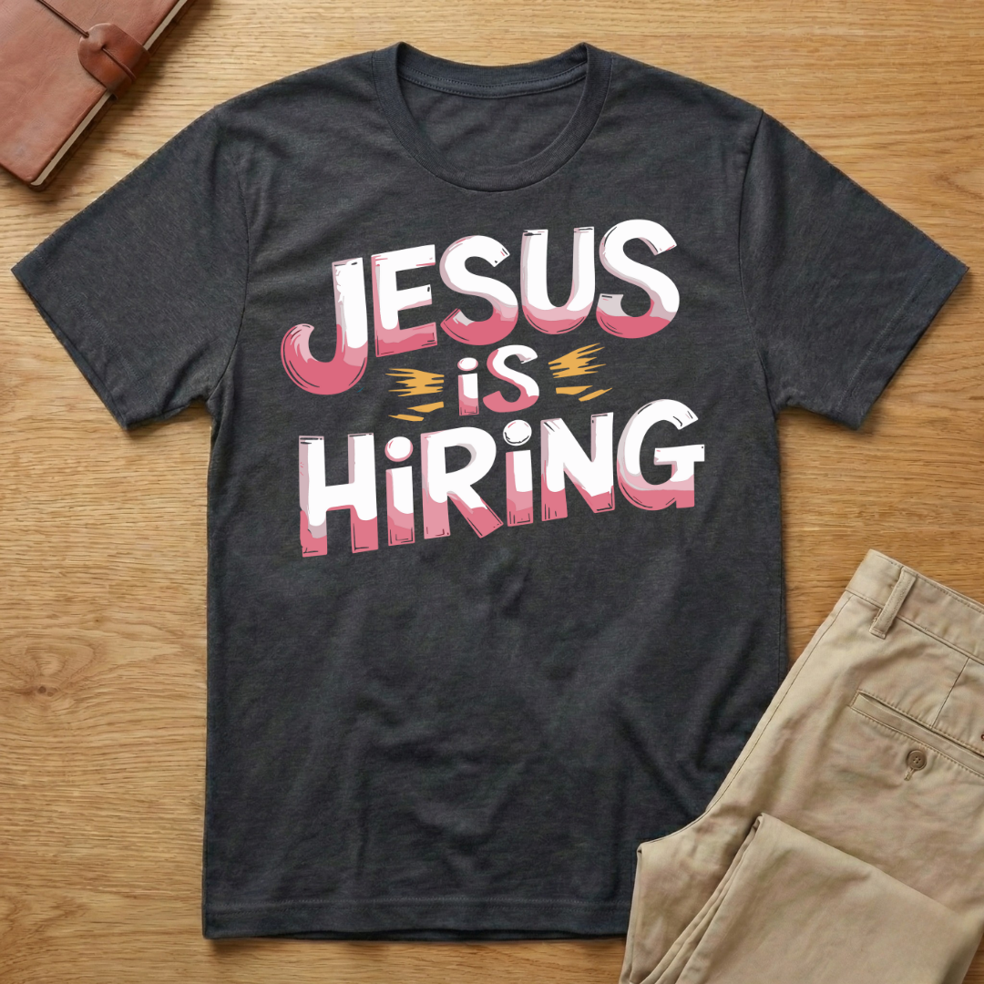 Jesus is Hiring T-Shirt