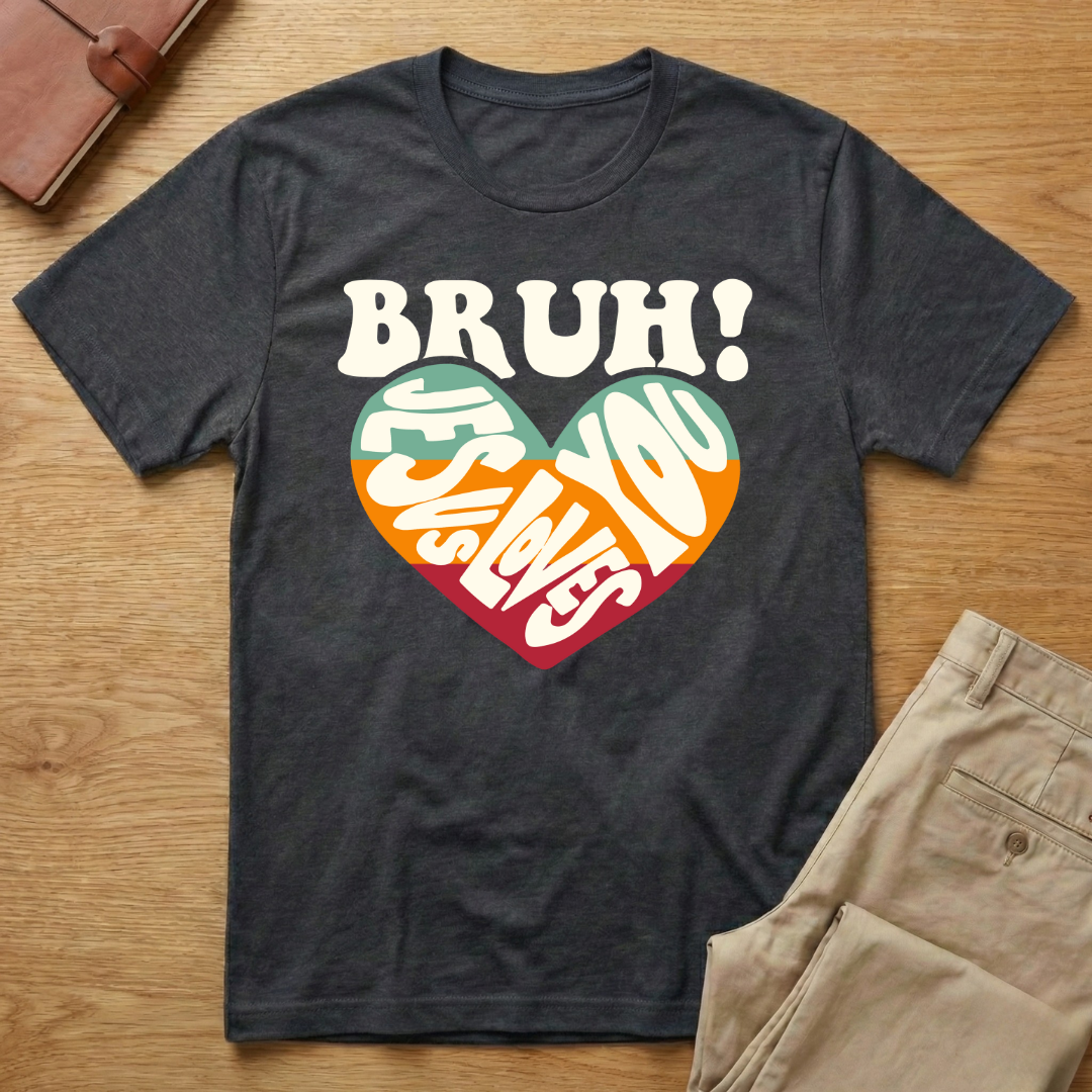 Bruh Jesus Loves You T-Shirt