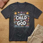I Am A Child of God T-Shirt