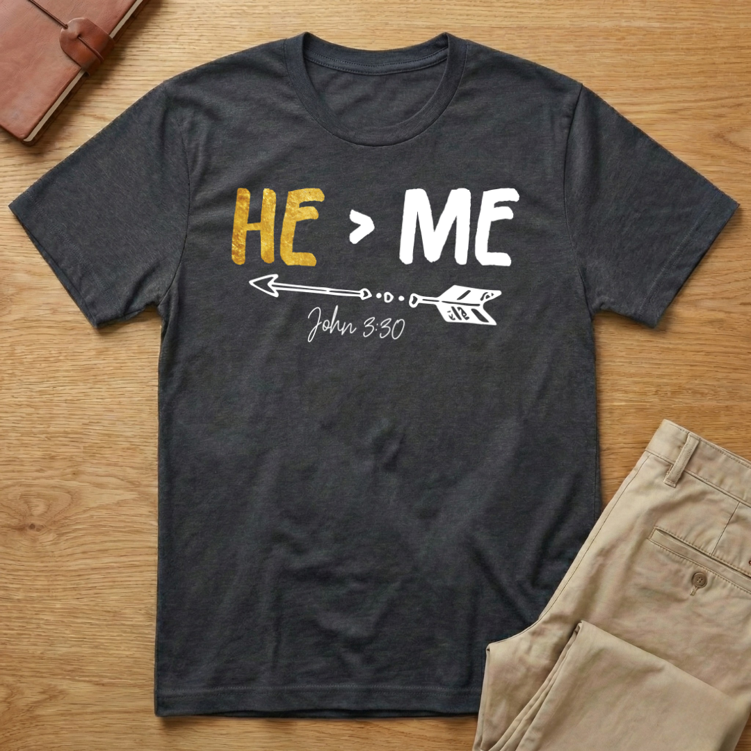 He Is Greater Than Me - John 3:30 T-Shirt