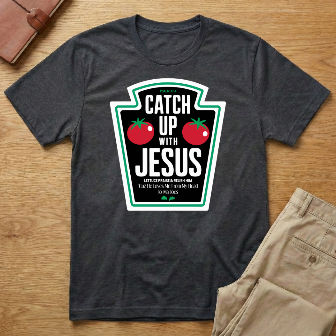 Catch Up With Jesus Ketchup T-Shirt