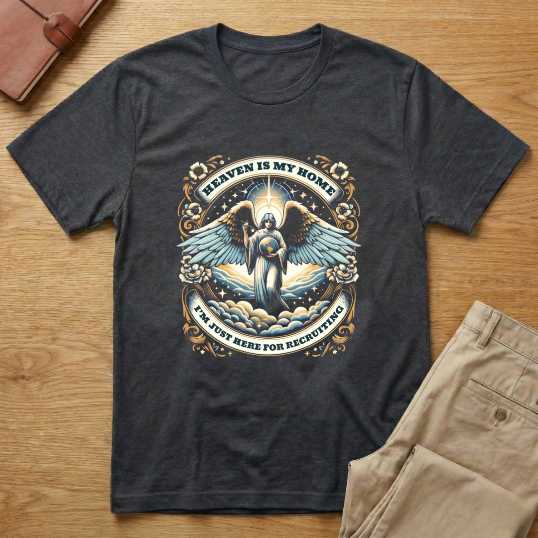 Heaven Is My Home I'm Just Here Recruiting T-shirt