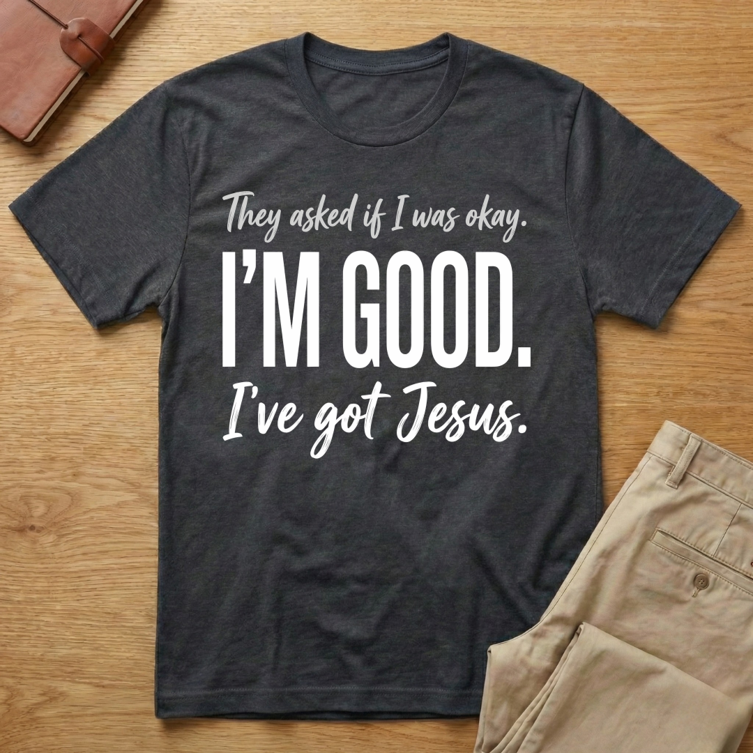 I'm Good Jesus T-Shirt
