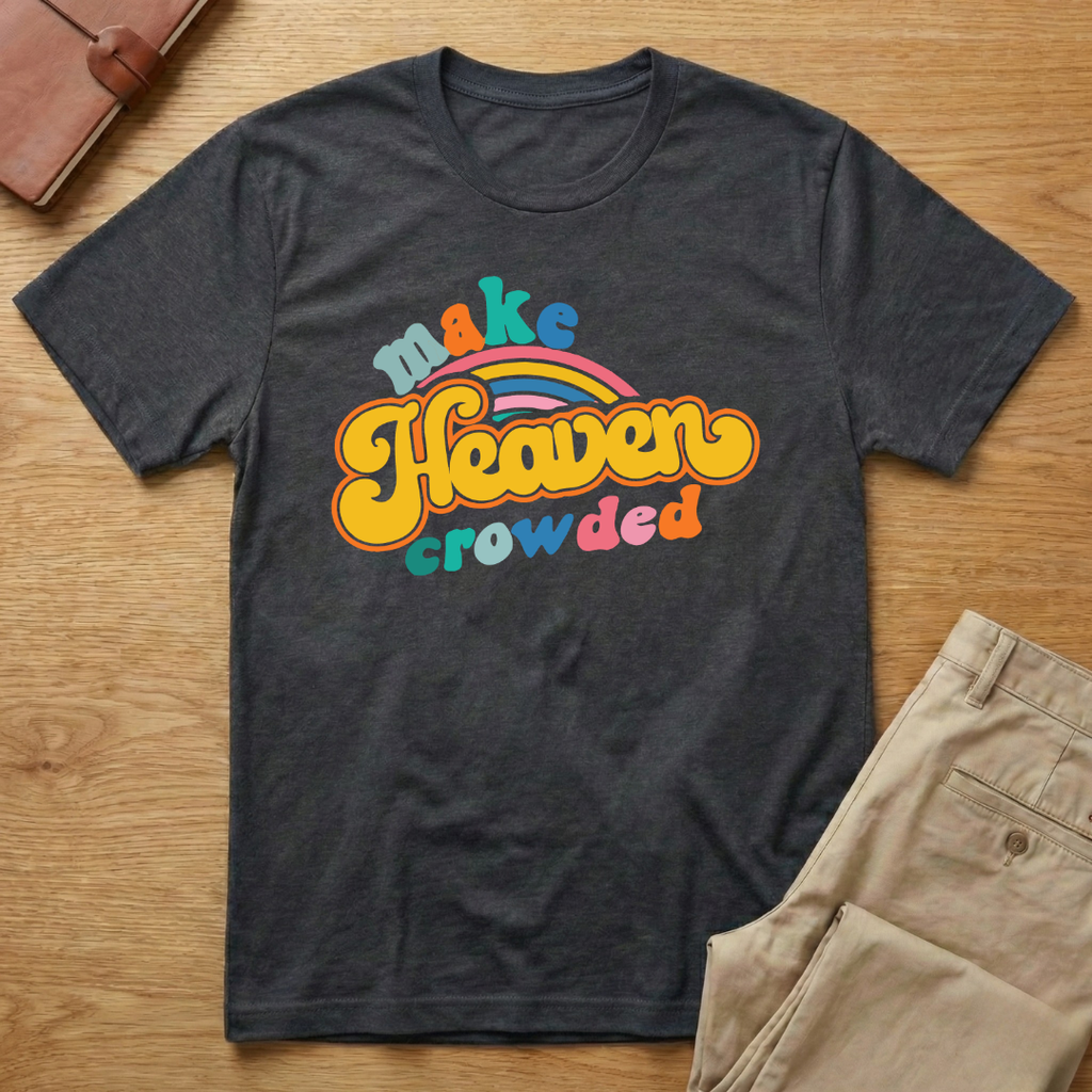 Make Heaven Crowded T-Shirt