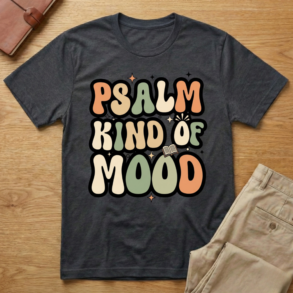 Psalm Kind of Mood T-Shirt