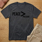 Peace is Greater Than Pressure T-Shirt