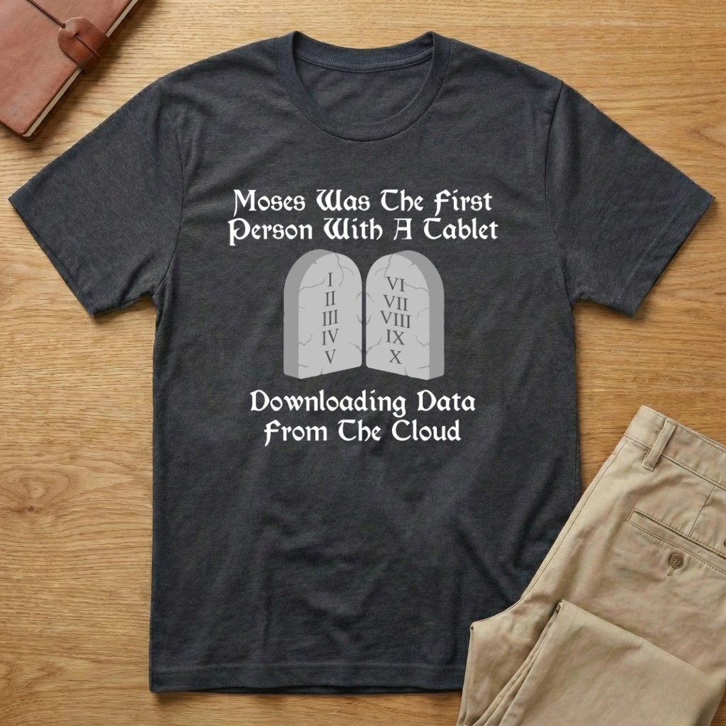 Moses Was the First T-Shirt