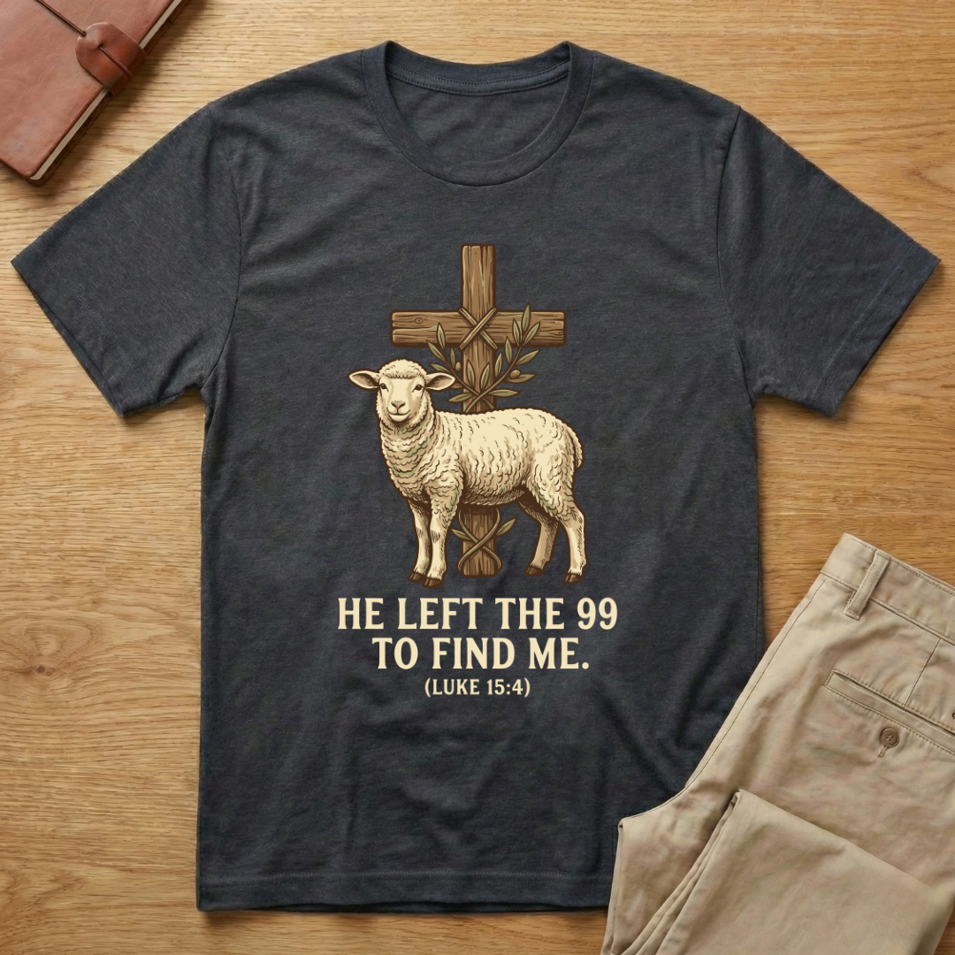 He Left the 99 Luke 15:4 T-Shirt