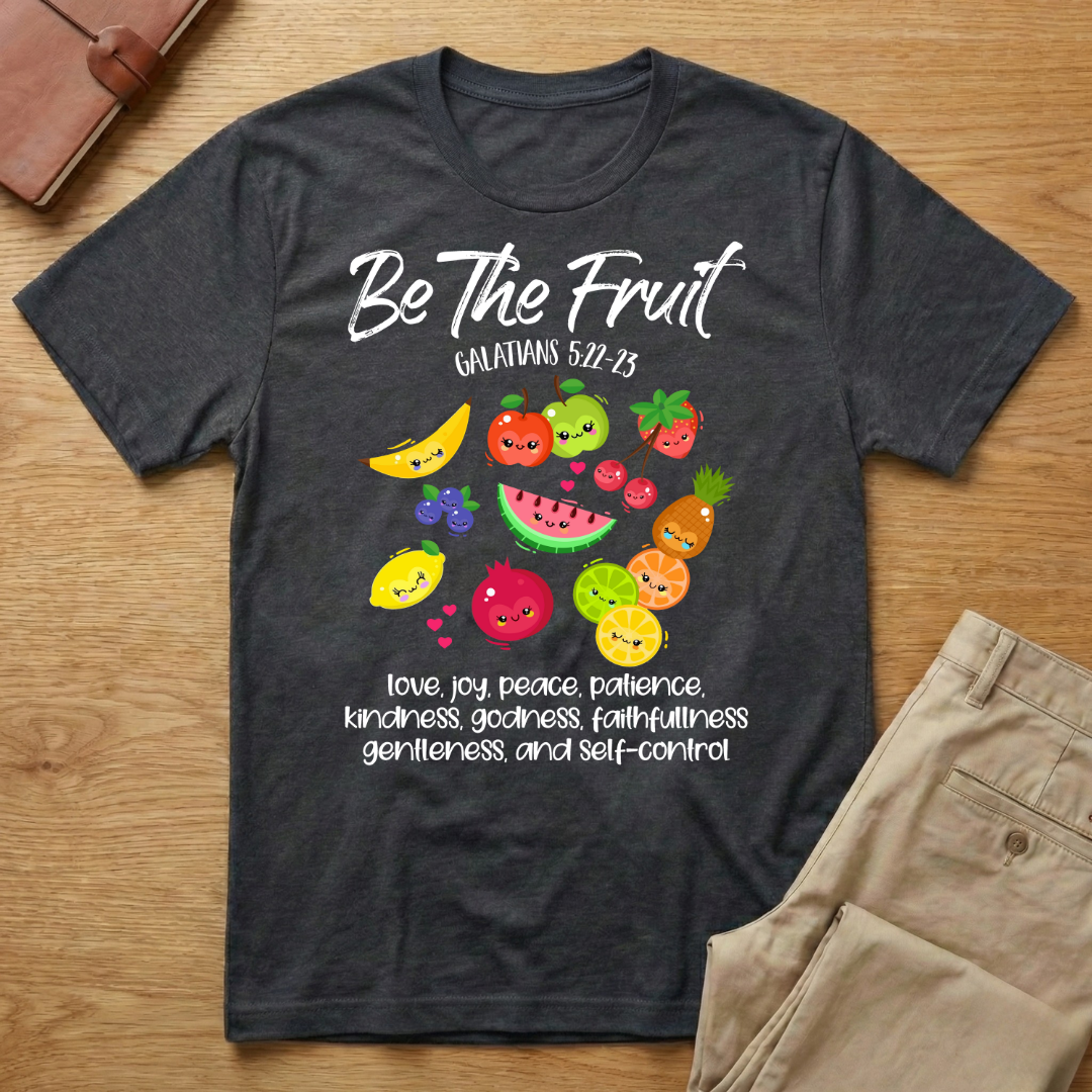 Be The Fruit Galatians Verse T-Shirt