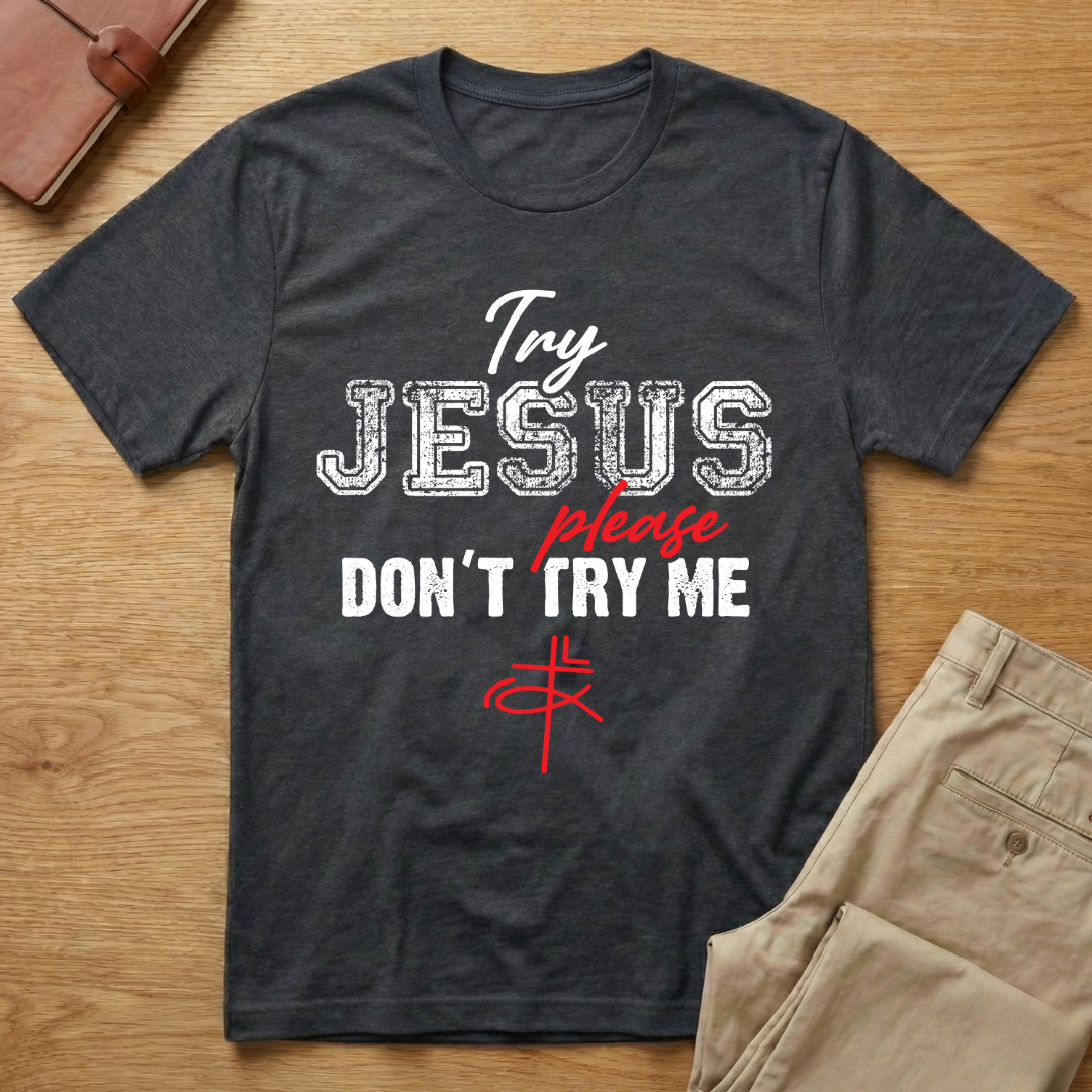 Try Jesus Please Don't Try Me T-Shirt