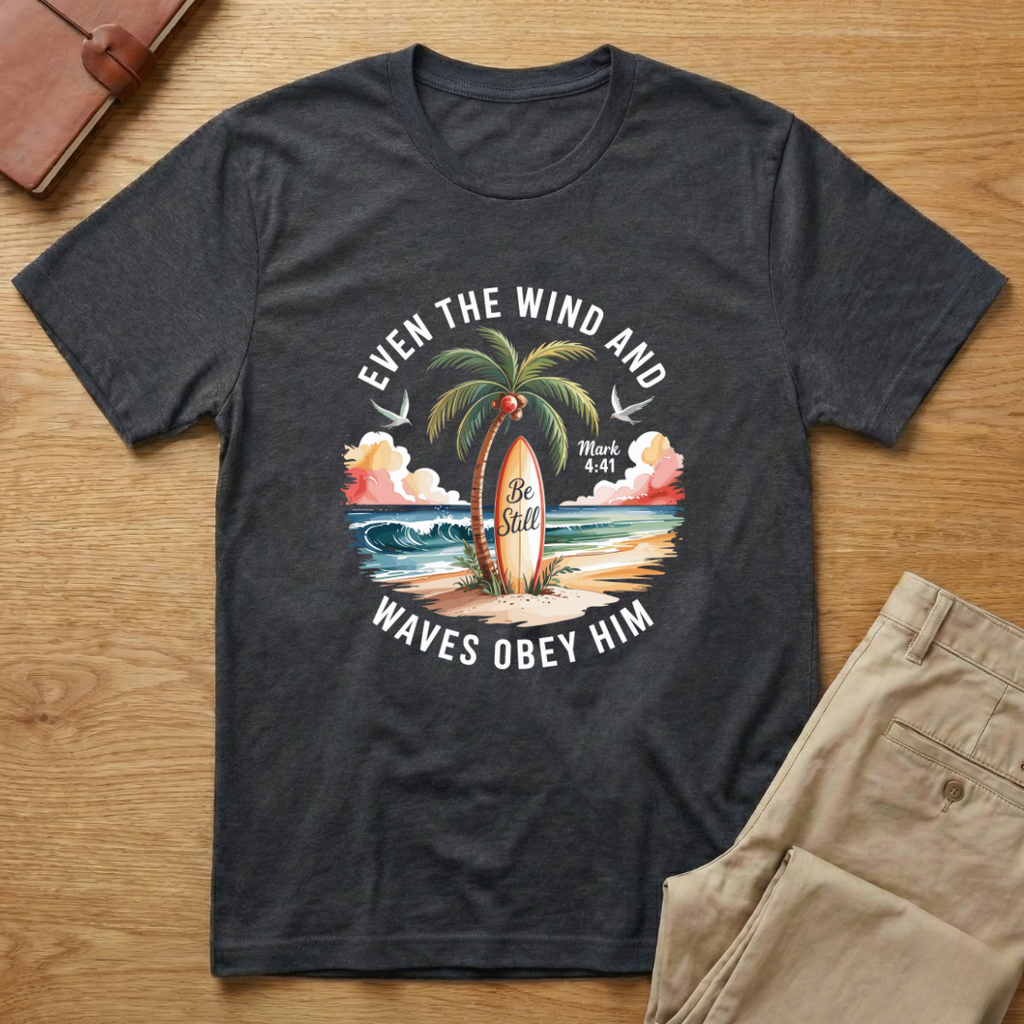 Even The Wind And The Waves Obey Him T-shirt