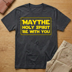 May The Holy Spirit Be With You T-Shirt