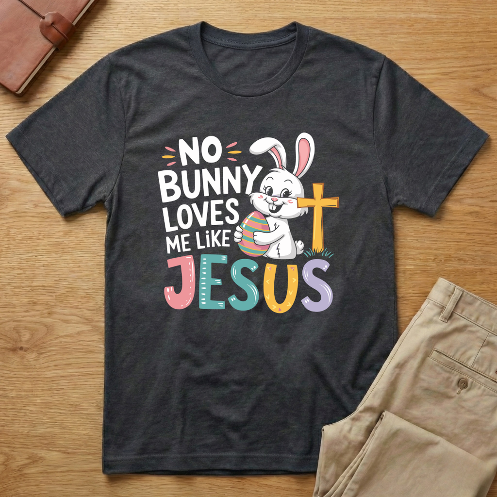 No Bunny Loves Me Like Jesus Easter Day T-shirt