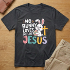 No Bunny Loves Me Like Jesus Easter Day T-shirt