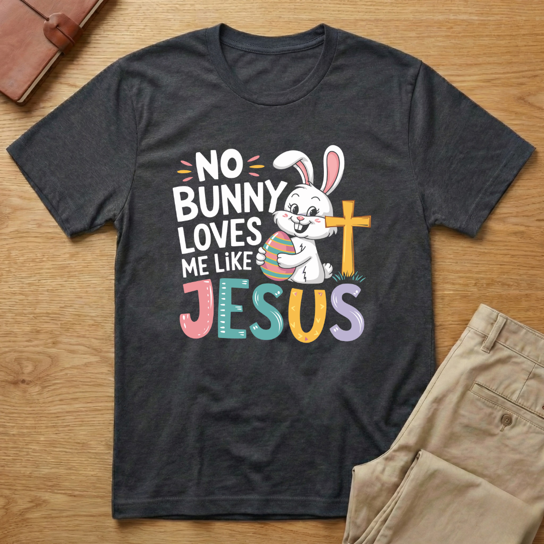 No Bunny Loves Me Like Jesus Easter Day T-shirt