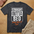 Straight Outta Bed Giving Glory To God T-Shirt