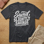 Saved Slightly Savage T-Shirt