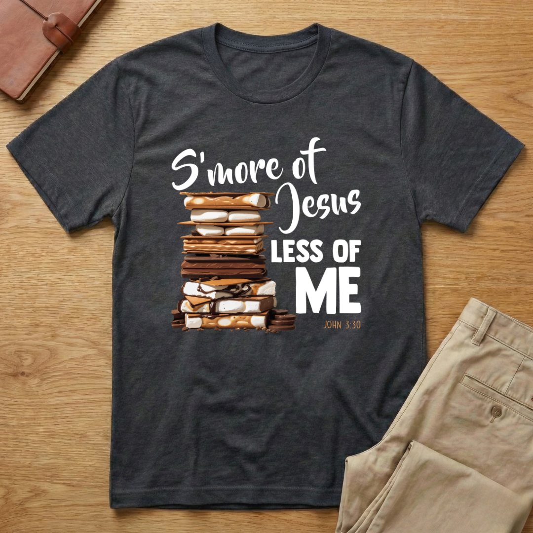 S'more Jesus Less Of Me T-Shirt