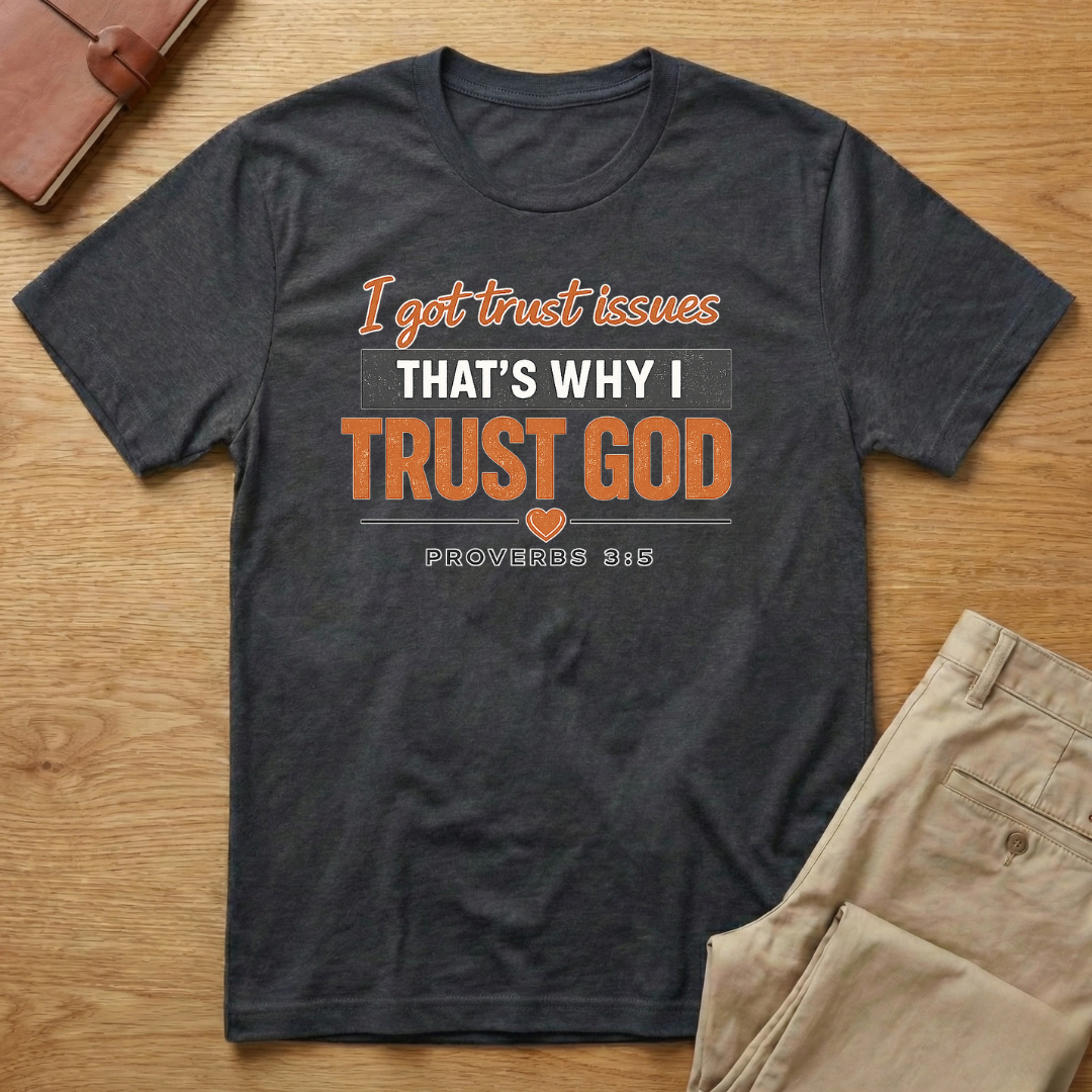 Trust Issues Trust God Proverbs T-Shirt