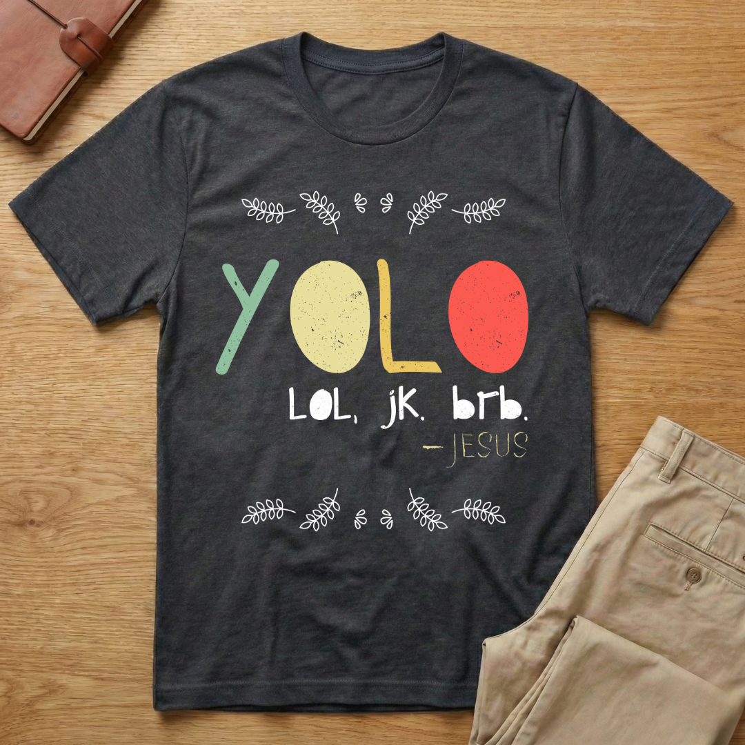 Yolo LOL JK BRB Jesus T-Shirt