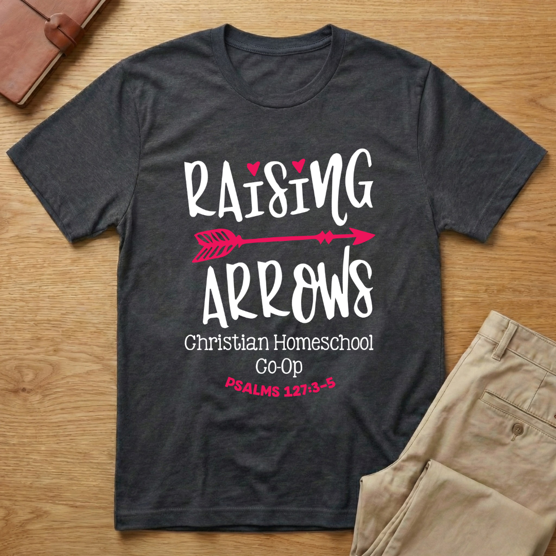Raising Arrows Christian Homeschool Psalms 127:3-5 T-Shirt