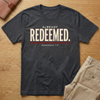 Already Redeemed Ephesians 1:7 T-Shirt