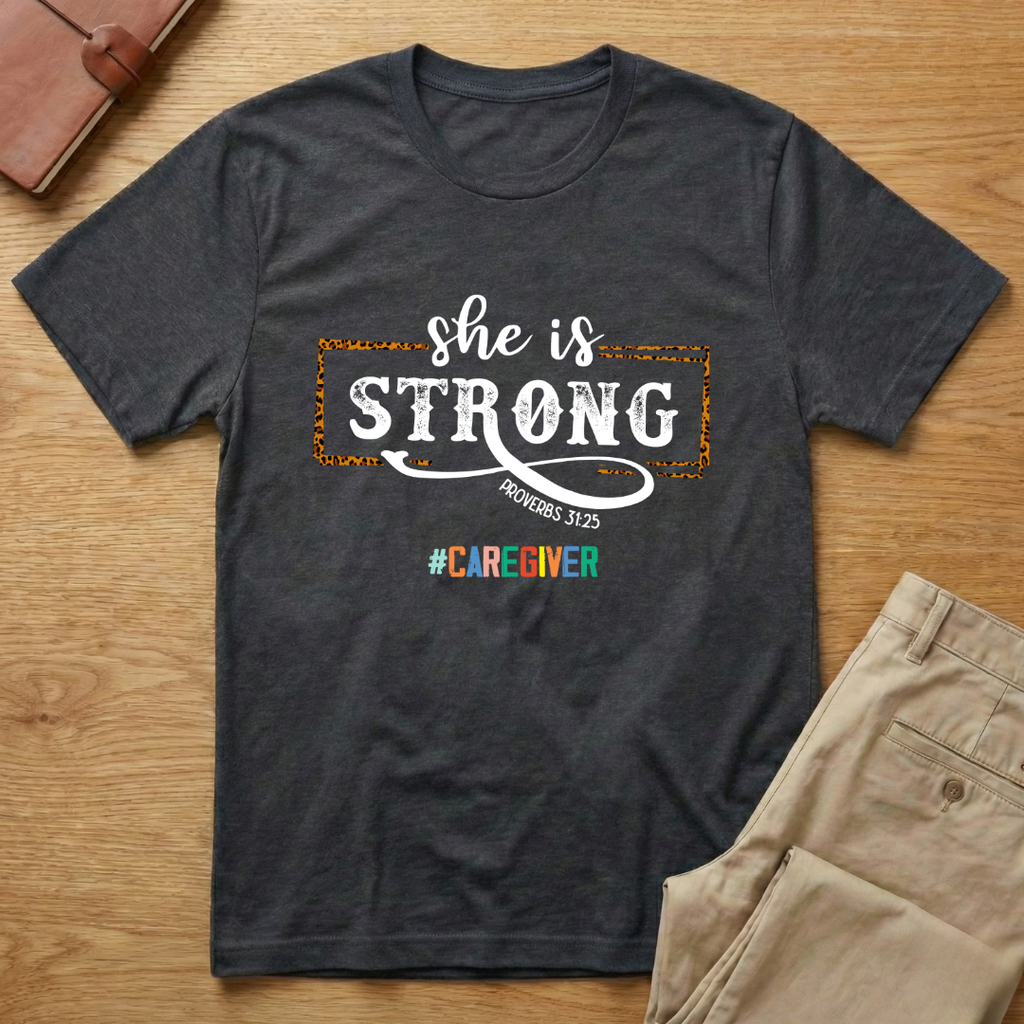 She Is Strong Proverbs 31-25 Caregiver T-Shirt