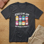 Jesus Is My Jam and I'm Here To Spread It T-shirt
