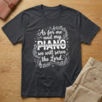 As For Me and My Piano We Will Serve the Lord T-Shirt