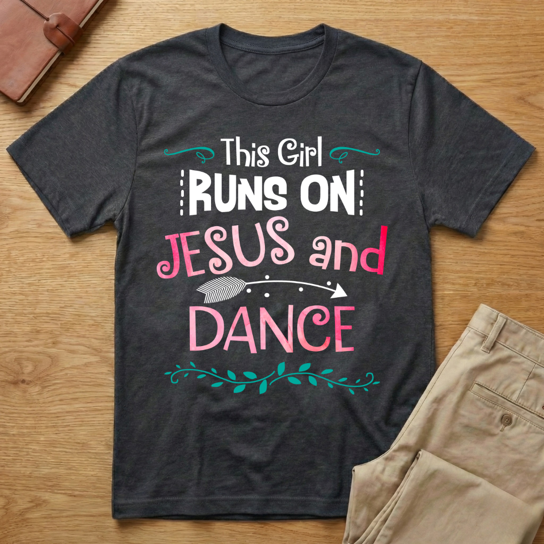 This Girl Runs On Jesus And Dance T-Shirt